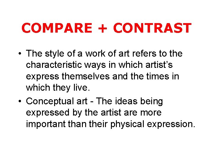 COMPARE + CONTRAST • The style of a work of art refers to the