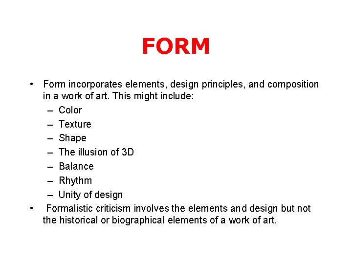 FORM • Form incorporates elements, design principles, and composition in a work of art.