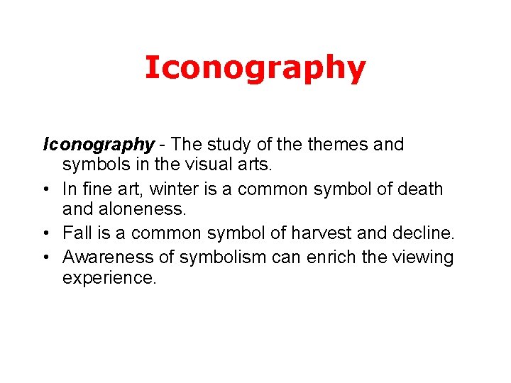 Iconography - The study of themes and symbols in the visual arts. • In