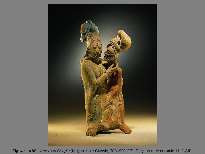 Fig. 4. 1, p. 92: Amorous Couple (Mayan, Late Classic, 700– 900 CE). Polychromed