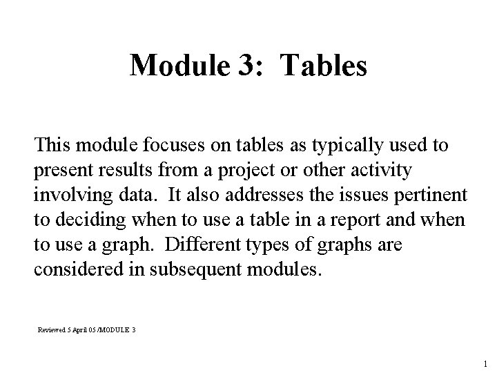 Module 3: Tables This module focuses on tables as typically used to present results