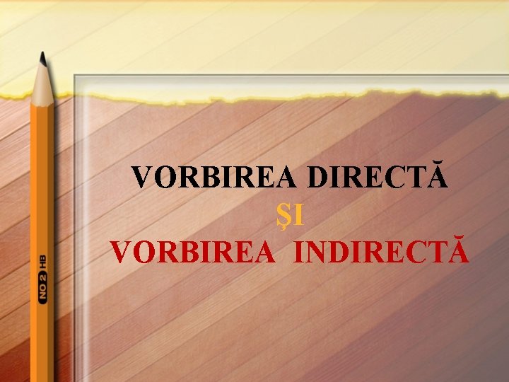 VORBIREA DIRECTĂ ŞI VORBIREA INDIRECTĂ 