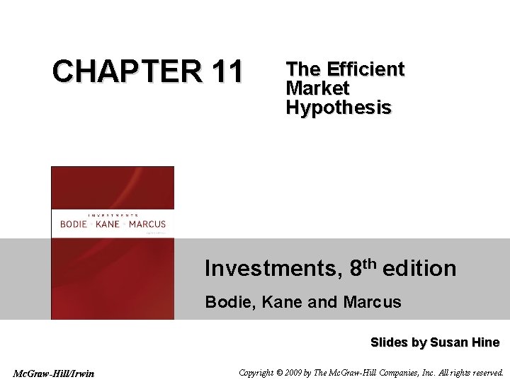 CHAPTER 11 The Efficient Market Hypothesis Investments, 8 th edition Bodie, Kane and Marcus