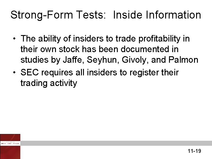 Strong-Form Tests: Inside Information • The ability of insiders to trade profitability in their