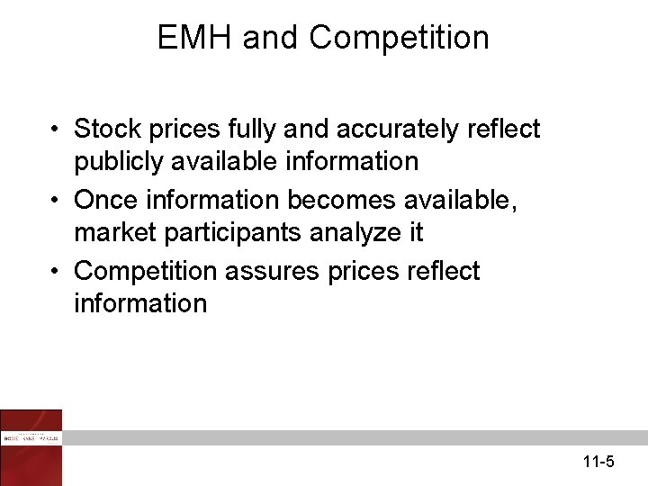 EMH and Competition • Stock prices fully and accurately reflect publicly available information •