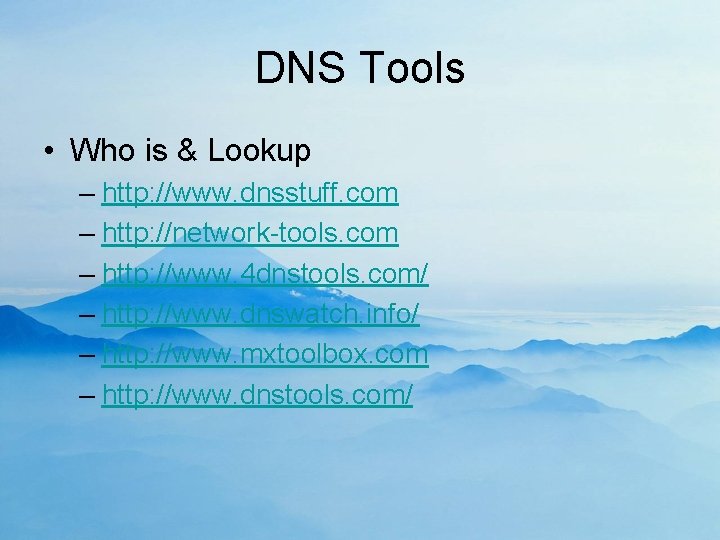DNS Tools • Who is & Lookup – http: //www. dnsstuff. com – http: