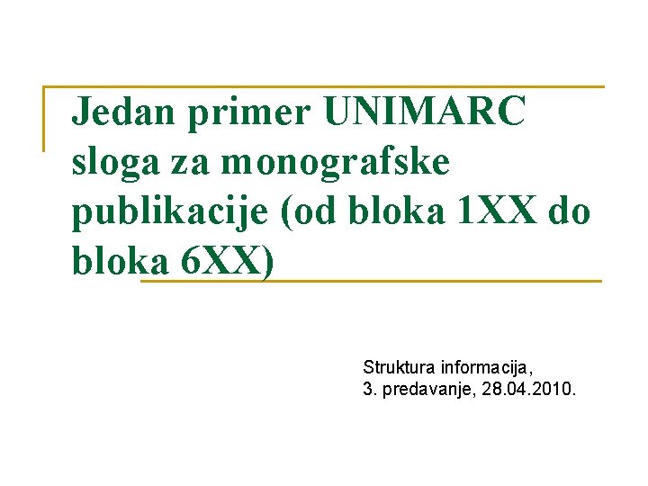 Jedan primer UNIMARC sloga za monografske publikacije (od bloka 1 XX do bloka 6