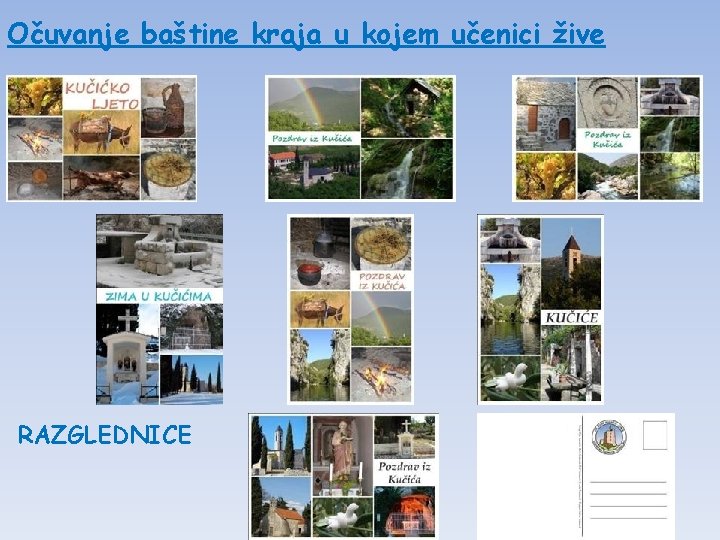 Očuvanje baštine kraja u kojem učenici žive RAZGLEDNICE Očuvanje baštine kraja u kojem učenici žive RAZGLEDNICE