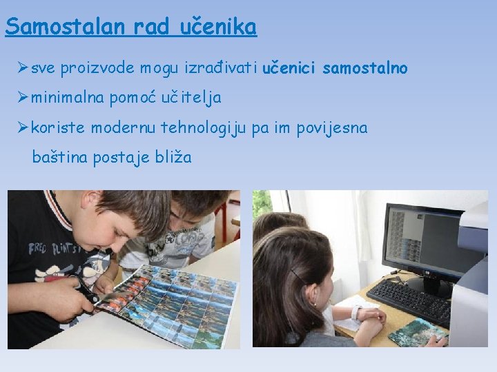 Samostalan rad učenika Øsve proizvode mogu izrađivati učenici samostalno Øminimalna pomoć učitelja Økoriste modernu Samostalan rad učenika Øsve proizvode mogu izrađivati učenici samostalno Øminimalna pomoć učitelja Økoriste modernu