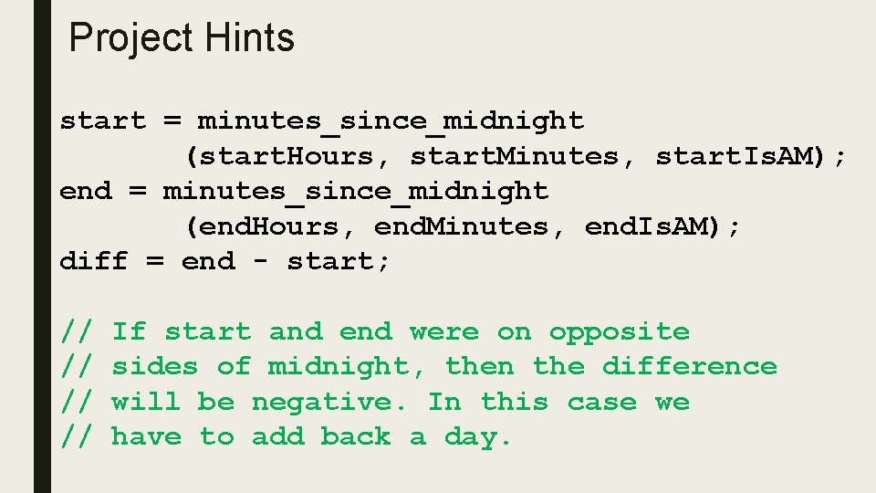 Project Hints start = minutes_since_midnight (start. Hours, start. Minutes, start. Is. AM); end =