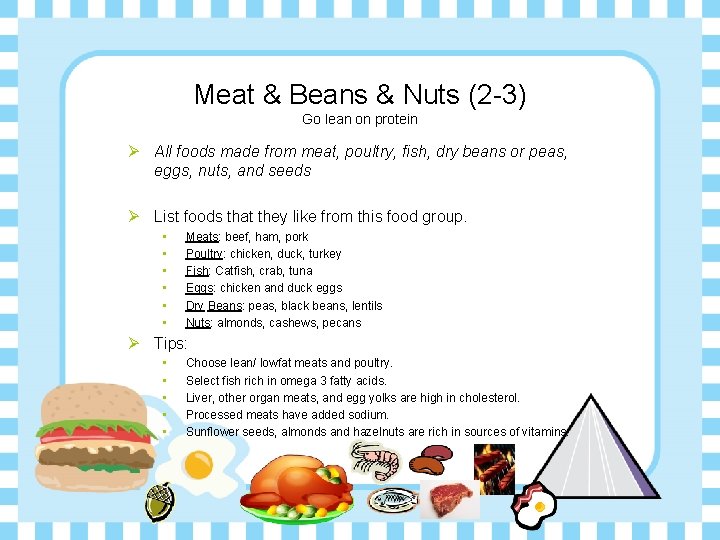 Meat & Beans & Nuts (2 -3) Go lean on protein Ø All foods