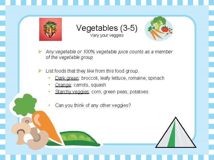 Vegetables (3 -5) Vary your veggies Ø Any vegetable or 100% vegetable juice counts
