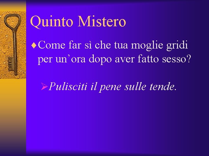 Quinto Mistero ¨Come far sì che tua moglie gridi per un’ora dopo aver fatto