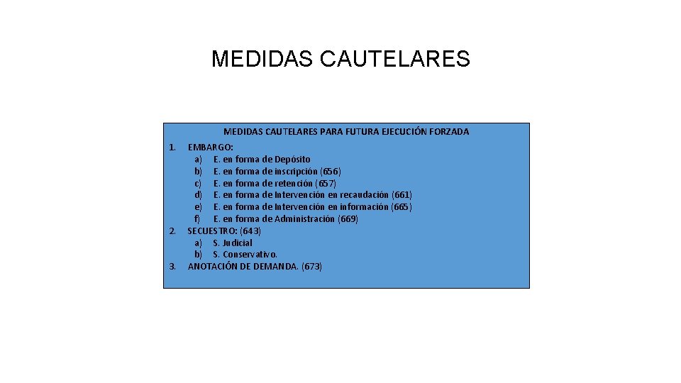 MEDIDAS CAUTELARES PARA FUTURA EJECUCIÓN FORZADA 1. 2. 3. EMBARGO: a) E. en forma