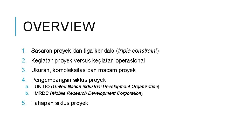 OVERVIEW 1. Sasaran proyek dan tiga kendala (triple constraint) 2. Kegiatan proyek versus kegiatan