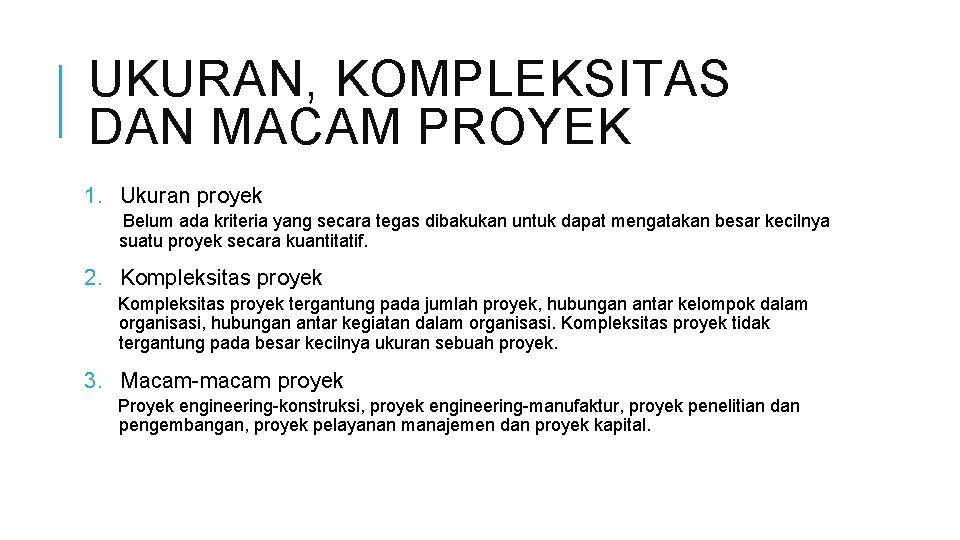 UKURAN, KOMPLEKSITAS DAN MACAM PROYEK 1. Ukuran proyek Belum ada kriteria yang secara tegas