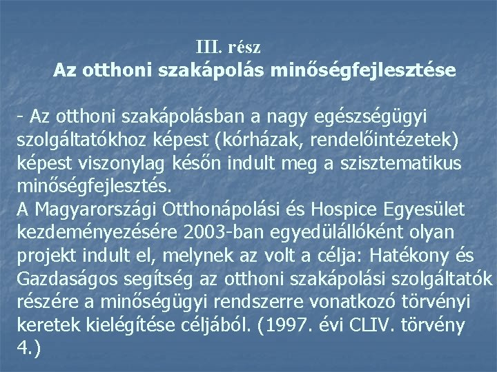 III. rész Az otthoni szakápolás minőségfejlesztése - Az otthoni szakápolásban a nagy egészségügyi szolgáltatókhoz