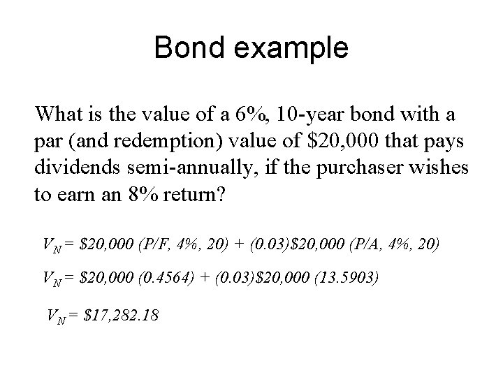 Bond example What is the value of a 6%, 10 -year bond with a