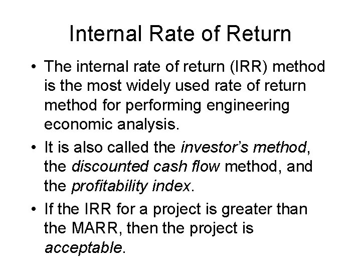 Internal Rate of Return • The internal rate of return (IRR) method is the