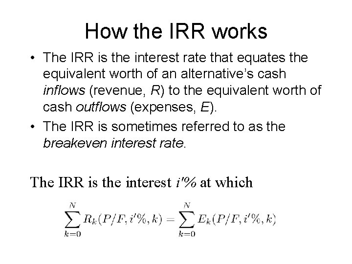 How the IRR works • The IRR is the interest rate that equates the How the IRR works • The IRR is the interest rate that equates the