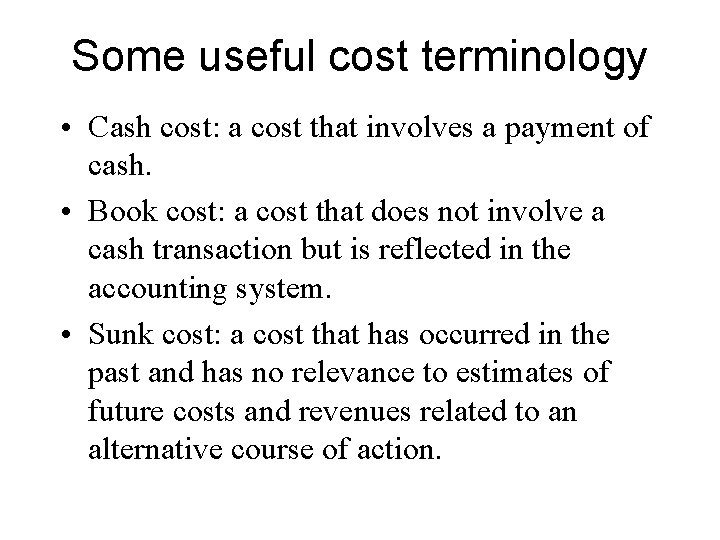 Some useful cost terminology • Cash cost: a cost that involves a payment of