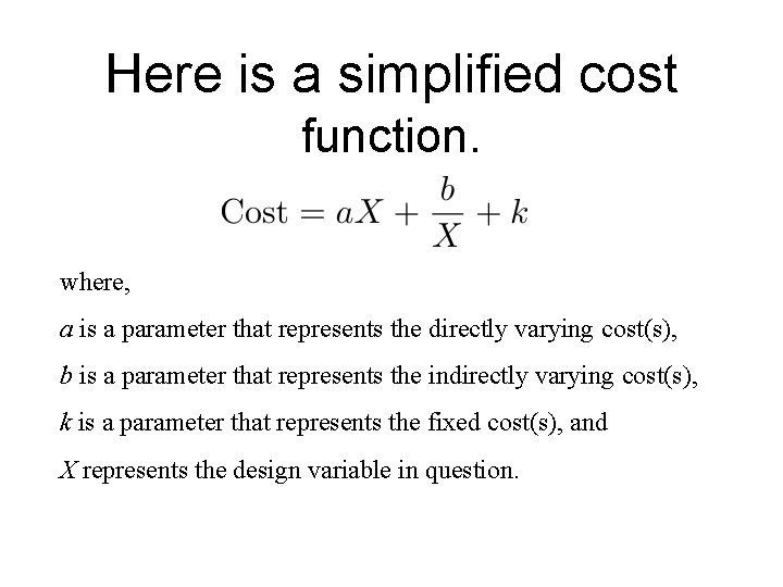Here is a simplified cost function. where, a is a parameter that represents the