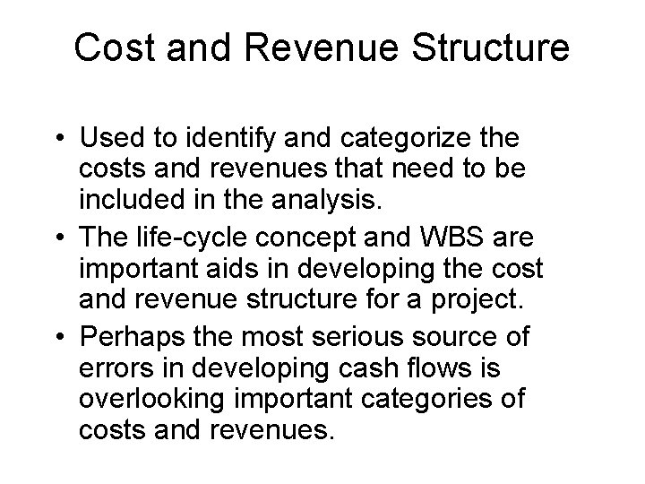 Cost and Revenue Structure • Used to identify and categorize the costs and revenues