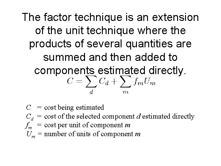 The factor technique is an extension of the unit technique where the products of