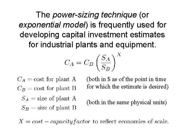 The power-sizing technique (or exponential model) is frequently used for developing capital investment estimates