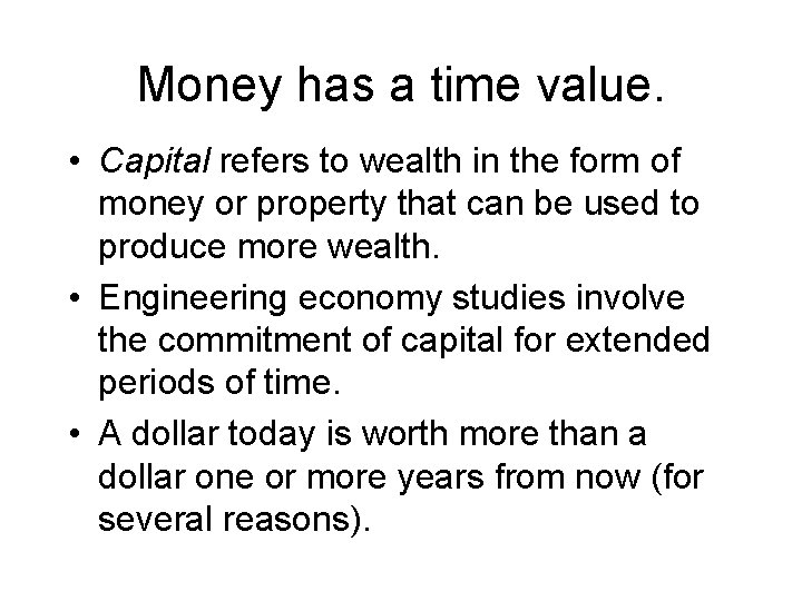 Money has a time value. • Capital refers to wealth in the form of