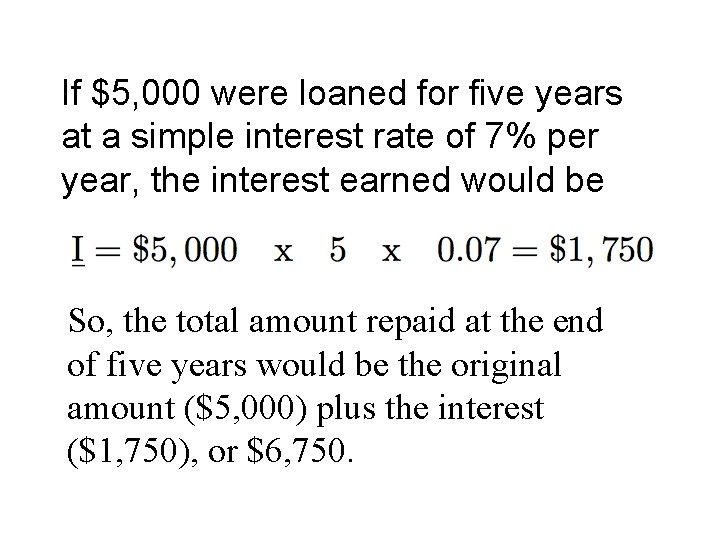 If $5, 000 were loaned for five years at a simple interest rate of