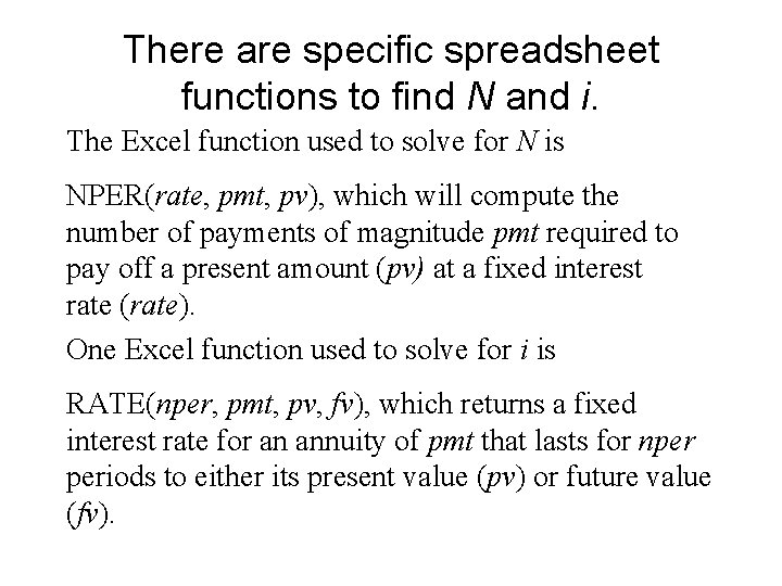 There are specific spreadsheet functions to find N and i. The Excel function used