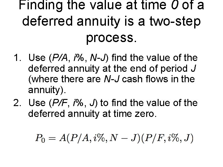 Finding the value at time 0 of a deferred annuity is a two-step process.