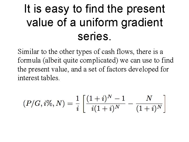 It is easy to find the present value of a uniform gradient series. Similar