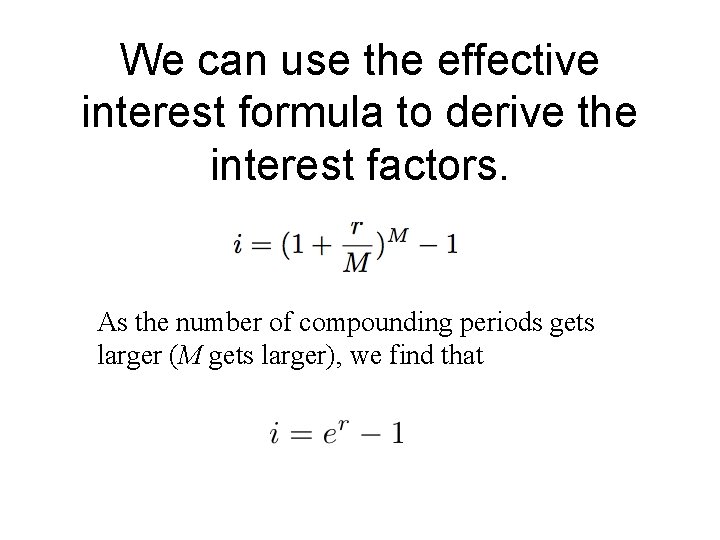 We can use the effective interest formula to derive the interest factors. As the