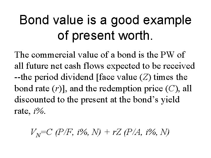 Bond value is a good example of present worth. The commercial value of a