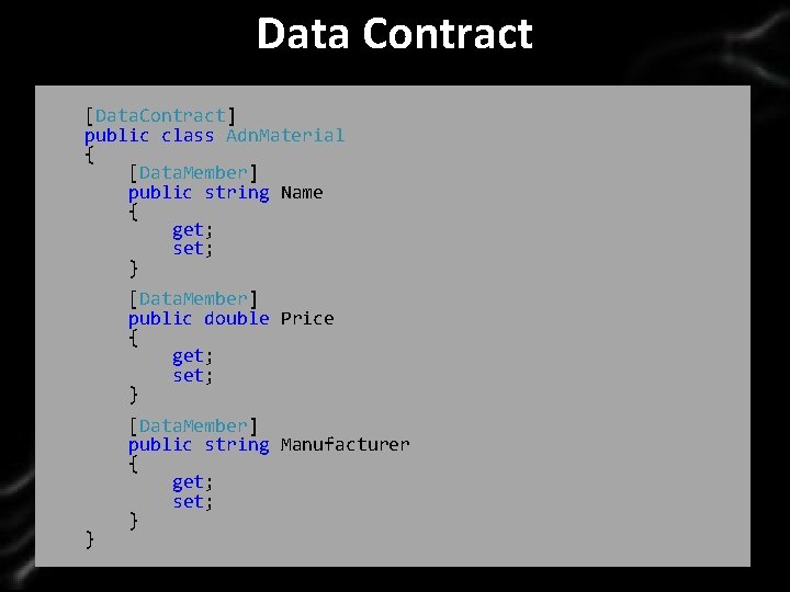  Data Contract Click to edit Master title style [Data. Contract] public class Adn.