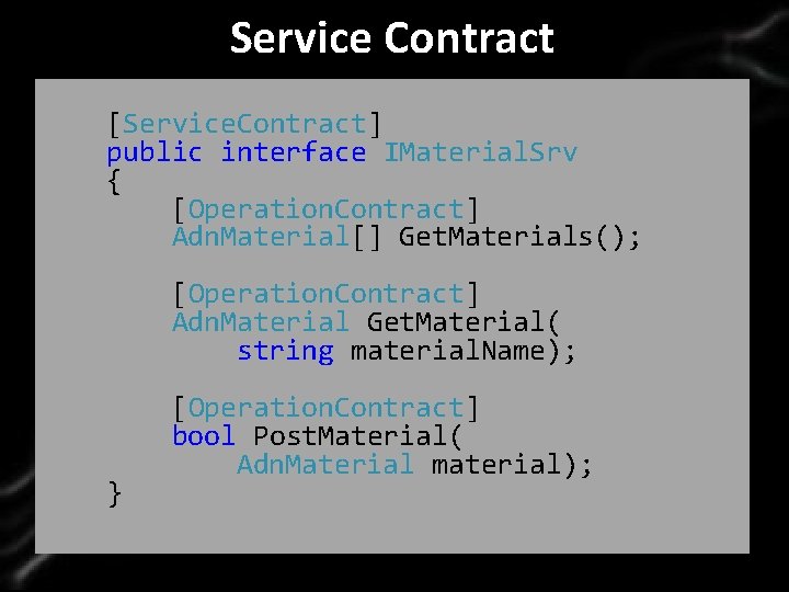Service Contract Click to edit Master title style [Service. Contract] public interface IMaterial. Srv