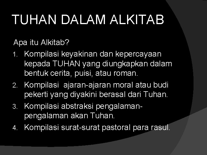 TUHAN DALAM ALKITAB Apa itu Alkitab? 1. Kompilasi keyakinan dan kepercayaan kepada TUHAN yang