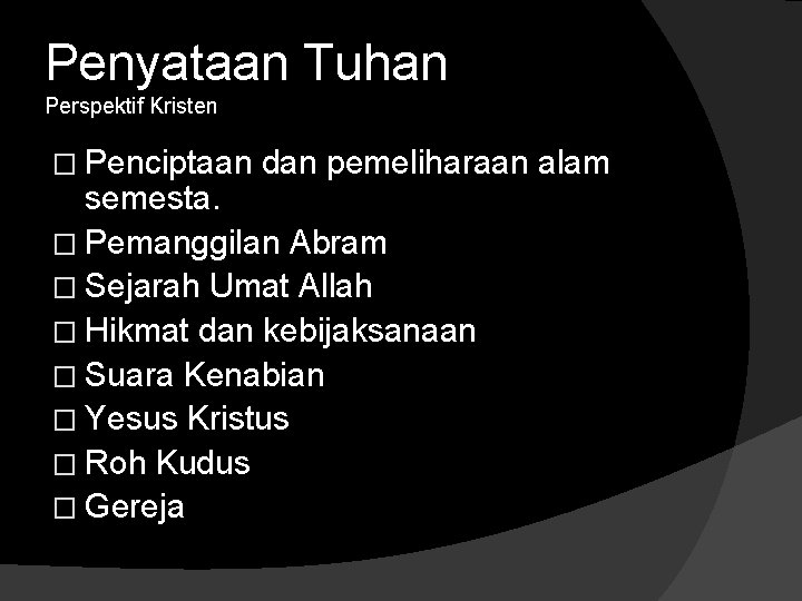Penyataan Tuhan Perspektif Kristen � Penciptaan dan pemeliharaan alam semesta. � Pemanggilan Abram �