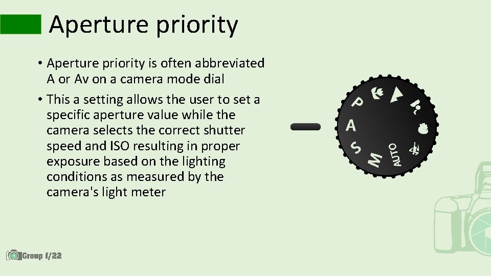 Aperture priority • Aperture priority is often abbreviated A or Av on a camera