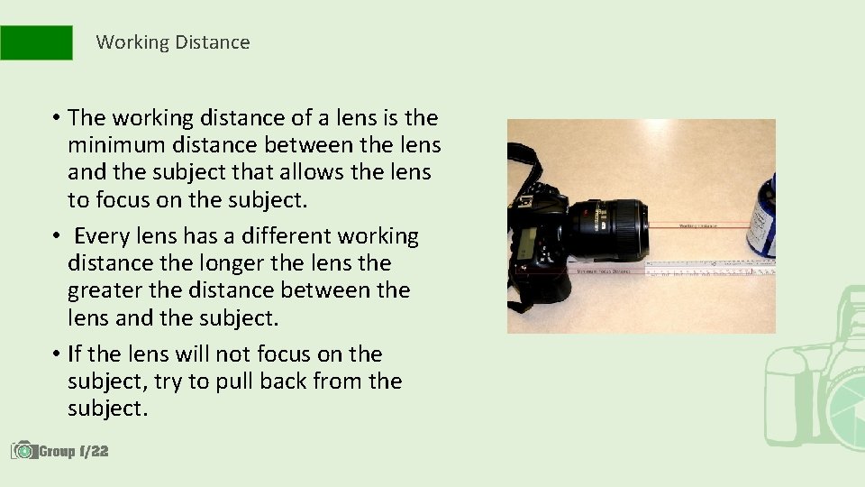 Working Distance • The working distance of a lens is the minimum distance between