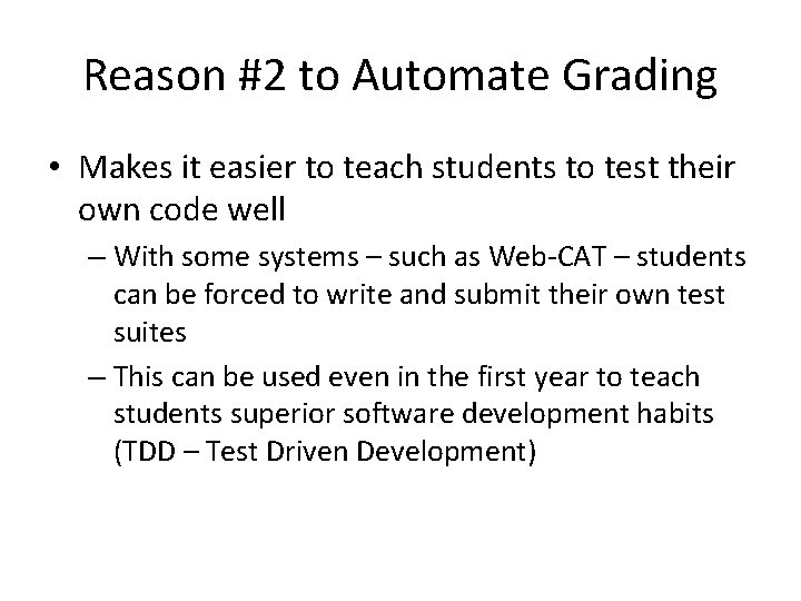 Reason #2 to Automate Grading • Makes it easier to teach students to test