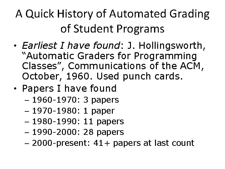 A Quick History of Automated Grading of Student Programs • Earliest I have found: