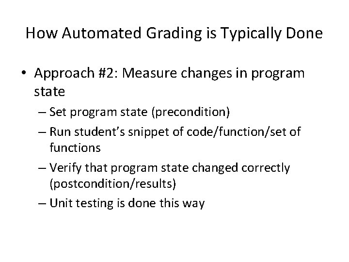 How Automated Grading is Typically Done • Approach #2: Measure changes in program state