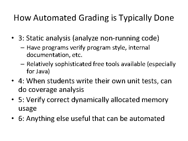 How Automated Grading is Typically Done • 3: Static analysis (analyze non-running code) –