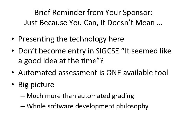 Brief Reminder from Your Sponsor: Just Because You Can, It Doesn’t Mean … •