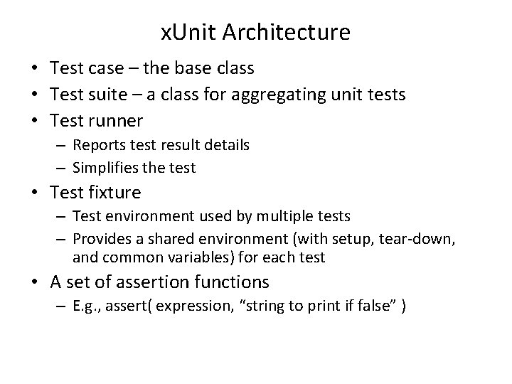 x. Unit Architecture • Test case – the base class • Test suite –