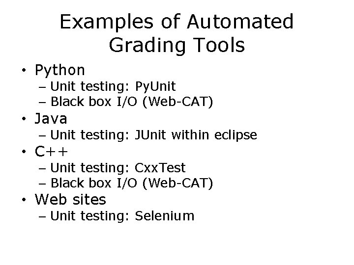 Examples of Automated Grading Tools • Python – Unit testing: Py. Unit – Black