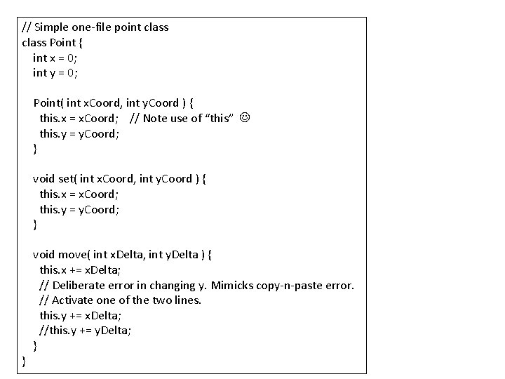// Simple one-file point class Point { int x = 0; int y =